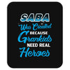 Saba Was Created because Grankids Need Real Heroes Mousepad