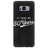 It Took Me 50 Years To Look This Good Samsung Galaxy S8 Plus