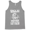 Back Of I Have A Crazy Mother And I am not Afraid To Use Her Tank Top