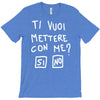 ti vuoi mettere con me T-Shirt