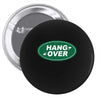 hang over Pin-back button