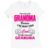 I&rsquo;m Called Grandma Because I&rsquo;m Way Too Cool To Be Called Grandma Ladies Fitted T-Shirt