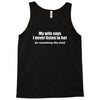 my wife says i never listen funny Tank Top