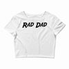 rad dad Crop Top