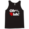 oh fish Tank Top