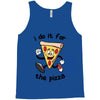 i do it for the pizza Tank Top