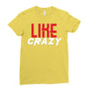 LIKE CRAZY Ladies Fitted T-Shirt