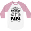 I Am One Blessed Papa 3/4 Sleeve Shirt