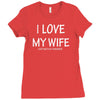 i love my wife Ladies Fitted T-Shirt