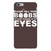 please tell your boobs to stop staring at my eyes iPhone 6/6s Plus Case