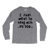 i just want to hang with my dog Long Sleeve Shirts