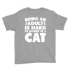 Being an adult is hard I'd rather be a cat Youth Tee