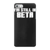 i'm still in beta computers programmer iPhone 7 Case