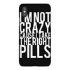 i'm not crazy cause i take the right pills iPhoneX Case