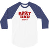 is the best dad ever 3/4 Sleeve Shirt