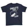 omelette that slide Youth Tee