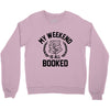 my weekend is all booked Crewneck Sweatshirt