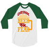 drink beer fuck fear 3/4 Sleeve Shirt