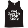 don't scare me Tank Top