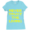 never trust the living Ladies Fitted T-Shirt
