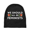 We Sould All Be Feminists Baby Beanies