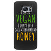 i'm so vegan i don't even call my boyfriend honey Samsung Galaxy S7 Edge