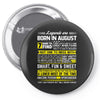 Legends Are Born In August Pin-back button