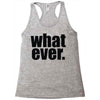 whatever (2) Racerback Tank