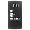 Be Kind To Animals Samsung Galaxy S7 Edge