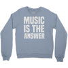 music is the answer Crewneck Sweatshirt