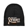 This Is My Fight Shirt Baby Beanies