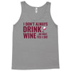 i don't always drink wine Tank Top