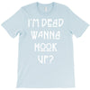 i'm dead wanna hook up american horror story T-Shirt