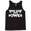 you got the power 2 Tank Top