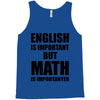 english is important but math is importanter Tank Top