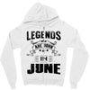 Legends Are Born In June Zipper Hoodie