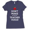 Don't Make Me Use My Teacher Voice Ladies Fitted T-Shirt