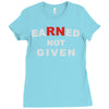 rn earned not given Ladies Fitted T-Shirt