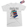 life is like a box of chocolates i want to eat them all Exclusive T-shirt