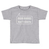 read books not t shirts (2) Toddler T-shirt