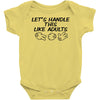 let's handle this like adults Baby Onesie
