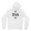work the shaft Hoodie