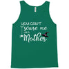 you can't scare me i'm a mother Tank Top