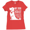 my dog think i m perfect who cares what anyone else things Ladies Fitted T-Shirt