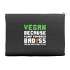 Vegan Because Plant Powered Badass Was Not an Offical Tittle Accessory Pouches