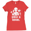 aliens we dont believe in humans Ladies Fitted T-Shirt