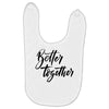 better together Baby Bibs