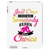 just once i want to be somebody elses fi̇rst choice iPad 3 and 4 Case