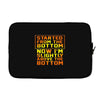 started from the bottom Laptop sleeve