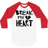 break my heart 3/4 Sleeve Shirt